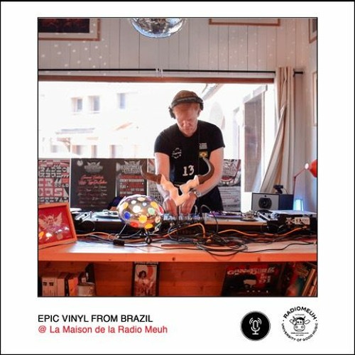 Stream Epic Vinyl From Brazil @ la Maison de la Radio Meuh by Radiomeuh |  Listen online for free on SoundCloud
