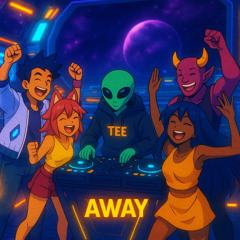 Tee - Away (Unreleased)