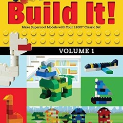 ACCESS PDF 📔 Build It! Volume 1: Make Supercool Models with Your LEGO® Classic Set (