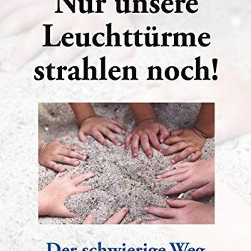 ❤️ Read Nur unsere Leuchttürme strahlen noch!: Der schwierige Weg in die Inklusion (German Edit