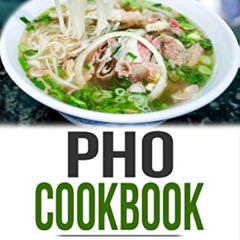 free PDF 📭 Pho Cookbook: Simple, delicious and authentic Vietnamese Pho recipes for