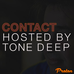 CONTACT - Tone Deep On PROTON (NOV 2023)