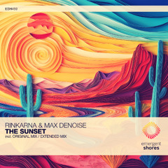 Rinkarna & Max Denoise - The Sunset (Original Mix) [ESH459]