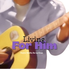 Living for Him