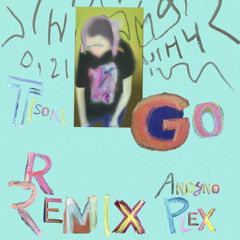 Tisoki - Go ft. San Holo & RUNN (Andyno Plex Remix)