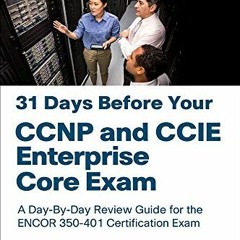 Get PDF 31 Days Before Your CCNP and CCIE Enterprise Core Exam by  Patrick Gargano