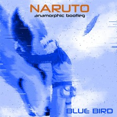 Naruto - Blue Bird (Anamorphic Bootleg)