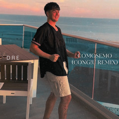 DRE - COMOSEMO (CONG!U UKG REMIX)