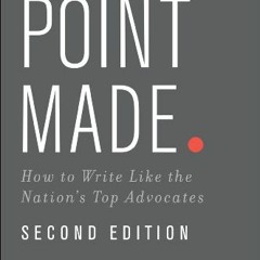 [Get] [KINDLE PDF EBOOK EPUB] Point Made: How to Write Like the Nation's Top Advocate
