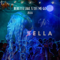 BERETTA LAKE X LET ME GO (ZELLA MASHUP)
