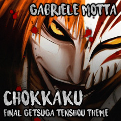 Chokkaku (Final Getsuga Tenshou Theme) (From "Bleach")