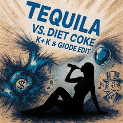 Tequlia Vs Diet Coke (K+K & GIODE EDIT)