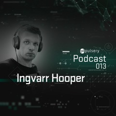 Pulsery Podcast 013 - Ingvarr Hooper