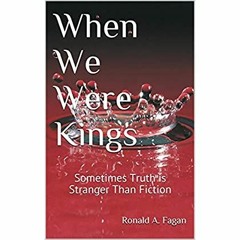Download ⚡️ [PDF] When We Were Kings Sometimes Truth is Stranger Than Fiction (First book in a s