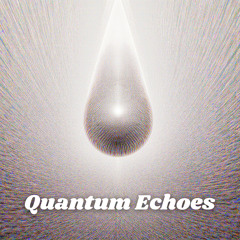 Quantum Echoes