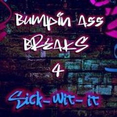 BUMPIN ASS BREAKS 4