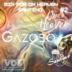 Mix For On Heaven Santino Part 2 by Gazobo