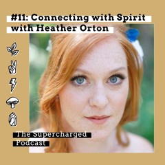 Ep. 11 Heather Orton Connecting With Spirit