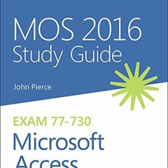 ❤️ Download MOS 2016 Study Guide for Microsoft Access (MOS Study Guide) by  John Pierce
