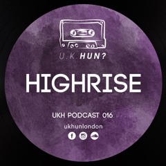 UKH Podcast 016 - Highrise