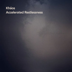 kháos - Accelerated Restlessness