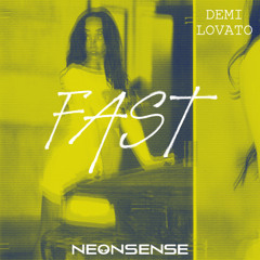 DEMI LOVATO - FAST (NEONSENSE FLIP)