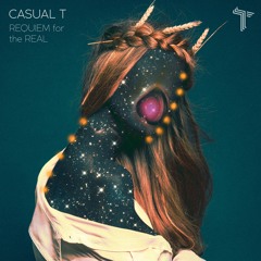 Casual T - Requiem for the Real