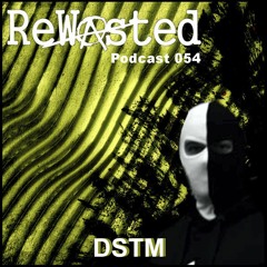 ReWasted Podcast 54 - DSTM