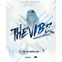 The Vibe(RABODAY EXPRESS) By DJ Chris X - Taz