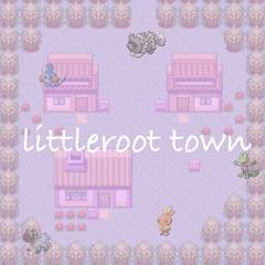 Littleroottown(ミシロタウン) from Pokémon Ruby&sapphire