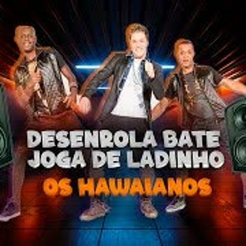 Desenrola Bate Joga de Ladinho - TikTok Os Hawaianos - Funk - Sua