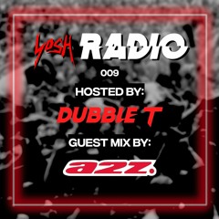 YosH Radio 009 w/ DubbleT ft. A.2.Z