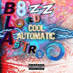B8ZZ LORD ASTRO - Cool Automatic