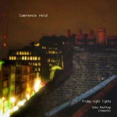 Friday Night Lights... Soho London Rooftop (Rework)