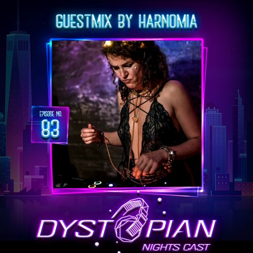 Dystopian Nights Cast 83 With Guestmix By Harnomia [ Electronica | Melodic Techno Mix ]