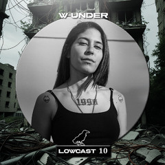 LOWCAST #010 - W-UNDER