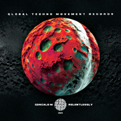 GONCALO M - Relentlessly - Global Techno Movement Rec
