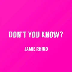 Don't You Know - Jamie Rhind