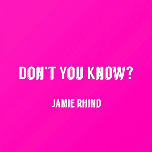 Don't You Know - Jamie Rhind