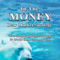 Download❤️Book⚡️ In The Money Bear Market Strategy The Simple Options Strategy to Trade the