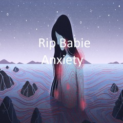 Rip Babie - Anxiety