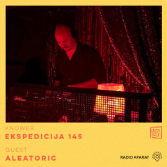 EKSPEDICIJA 145 (guest - Aleatoric)