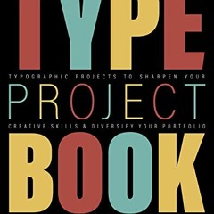 Access [KINDLE PDF EBOOK EPUB] Type Project Book, The: Typographic projects to sharpe