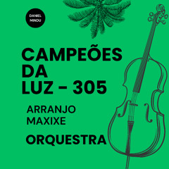 Campeões da Luz - 305 - Maxixe - ORQUESTRA