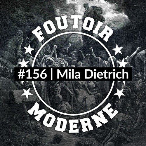 Mila Dietrich | Foutoir Moderne #156