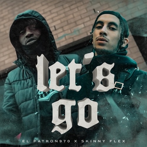 Stream Skinny Flex, El Patron 970 - LET'S GO by Luzonic Entertainment |  Listen online for free on SoundCloud