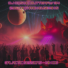 (Melodic) Hard House Mix 15 - Galactic Sessions - Mix 106