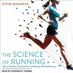 Get EBOOK 💖 The Science of Running: How to Find Your Limit and Train to Maximize You