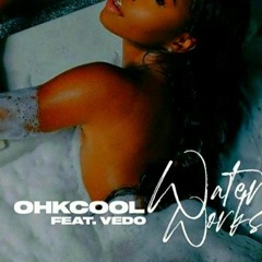 OhKCool featuring Vedo  Water Works