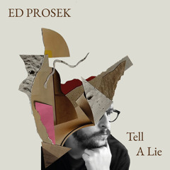 Ed Prosek - Tell a Lie